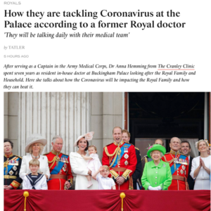 Dr Anna's Tatler feature discussing how the royal. family can stay safe at this time